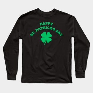 Happy St Patricks Day - 4 Leaf Clover Happy St Patricks Tee Long Sleeve T-Shirt